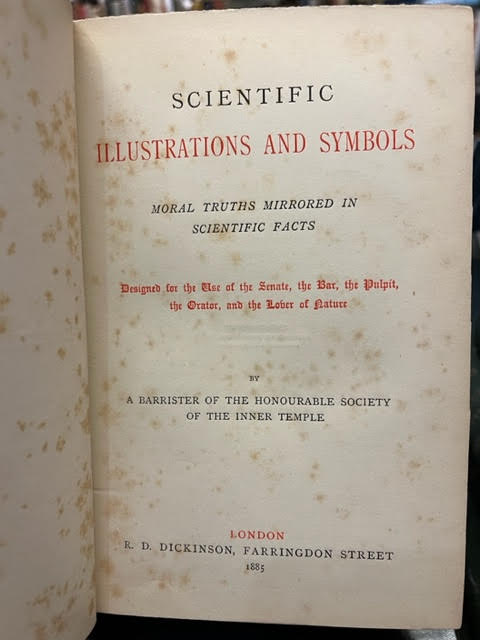 Scientific Illustrations and Symbols: Moral Truths Mirrored in Scientific Facts - Designed for the Use of the Senate, the Bar, the Pulpit, the Orator, and the Lover of Nature