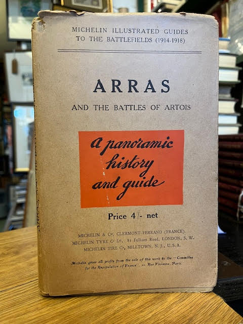 Arras and the Battles of Artois: A panoramic history and guide (Illustrated Michelin Guides to the Battle Fields 1914-1918)