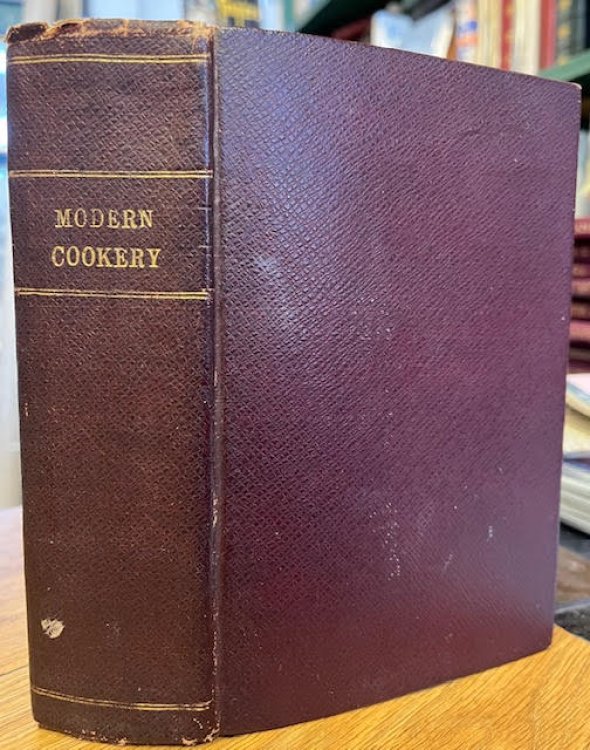 Modern Cookery, for Private Families, Reduced to a System of Easy Practice, in a series of Carefully Tested Receipts, in which the Principles of Baron Liebig and Other Eminent Writers have been as much as possible applied and explained