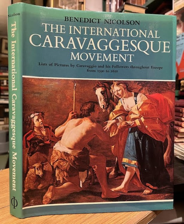 The International Caravaggesque Movement Lists of Pictures by Caravaggio and his Followers throughout Europe from 1590 to 1650