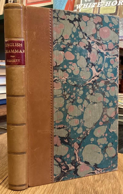 A Grammar of the English Language, in a Series of Letters Intended for the use of schools and of young persons in general; but more especially for the use of soldiers, sailors, apprentices and plough-boys. To which are added, six lessons, intended to prevent statesmen from using false grammar, and f