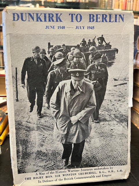Dunkirk To Berlin June 1940 - July 1945 : A Map of the Historic Wartime Journeys undertaken by The Right Hon. Sir Winston Churchill , K.G., O.M. , C. H. In Defence of the British Commonwealth and Empire