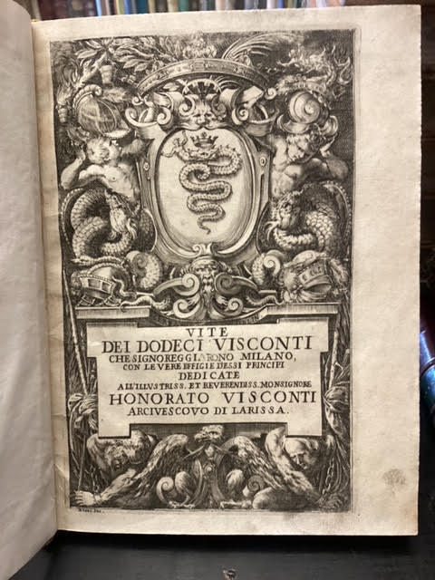 Le vite dei dodeci visconti che signoreggiarono Milano Et in quest'ultima impressione accresciute de gl'Argomenti a ciascuna d'esse vite, con le annotationi nel margine, & Tauola copiosissima. Abbellite delle vere effigie d'essi principi, dedicate all'illust.mo et reuer.mo monsig.r Honorato Visconti