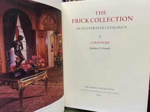 The Frick Collection, an illustrated catalogue. (2 volumes Volumes 5 & 6) Italian & French Furniture & Gilt Bronzes