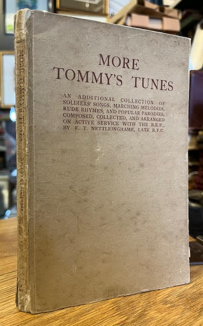 More Tommy's Tunes : an additional collection of soldiers' songs, marching melodies, rude rhymes and popular parodies, composed collected, and arranged on Active Service With The B.E.F.