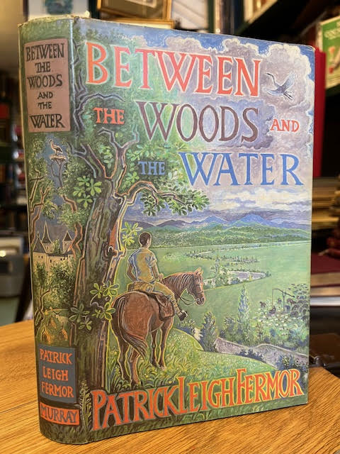 Between the Woods and the Water. On Foot to Constantinople from The Hook of Holland: The Middle Danube to the Iron Gates