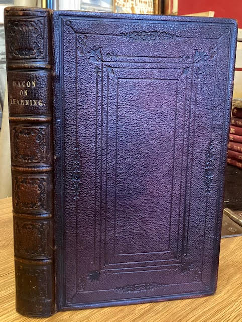 The Two Books of Francis Lord Verulam. Of the Proficience and Advancement of Learning, Divine and Human