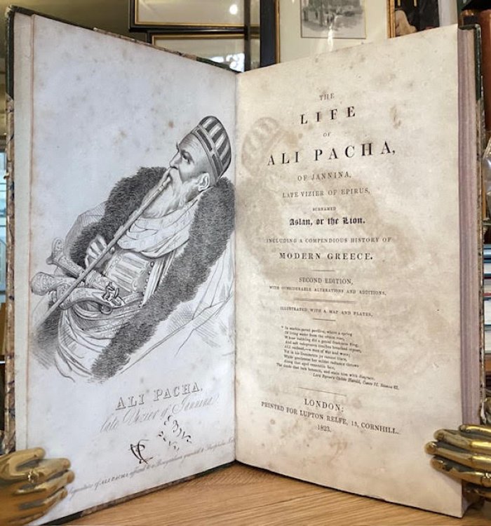 The Life of Ali Pacha, of Jannina, Late Vizier of Epirus, Surnamed Aslan, or the Lion. Including a Compendious History of Modern Greece.