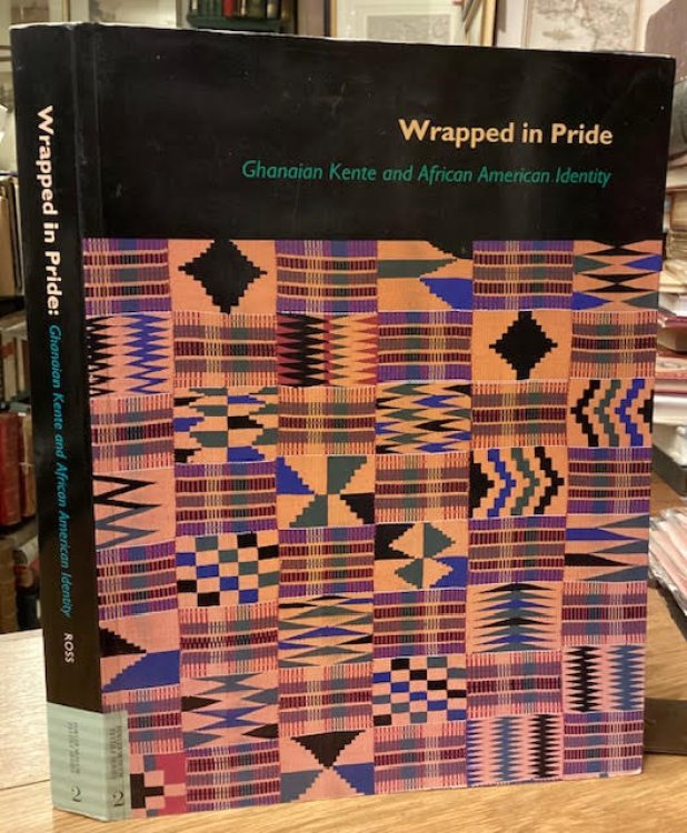 Wrapped in Pride : Ghanaian Kente and African American Identity (UCLA Fowler Museum of Cultural History Textile Ser., Vol. 2)