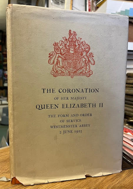 The Coronation of Her Majesty Queen Elizabeth II: The Form and Order of Service, Westminster Abbey, 2 June 1953
