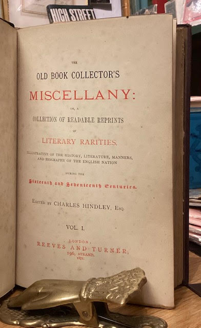 The Old Book Collector's Miscellany: or, a Collection of Readable Reprints of Literary Rareties, Illustrative of the History, Literature, Manners and Biography of the English Nation during the Sixteenth and Seventeenth Centuries [3 vols]