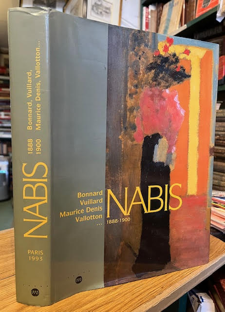 Nabis : 1888-1900. Pierre Bonnard, Maurice Denis, Henri-Gabriel Ibels, Georges Lacombe, Aristide Maillol, Paul-Elie Ranson, Jozsef Rippi-Ronai, Kerr-Xavier Roussel, Paul Serusier, Felix Vallotton, Jan Verkade, Edouard Vuillard