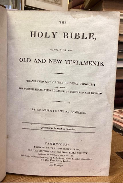 The Holy Bible, Containing the Old and New Testaments. Translated out of the Original Tongues ; and with the Former Translations Diligently Compared and Revised, By His Majesty's Special Command.