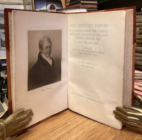The Creevey Papers: A Selection from the Correspondence & Diaries of the Late Thomas Creevey, M. P. Born 1768- Died 1838. In Two Volumes with portraits.
