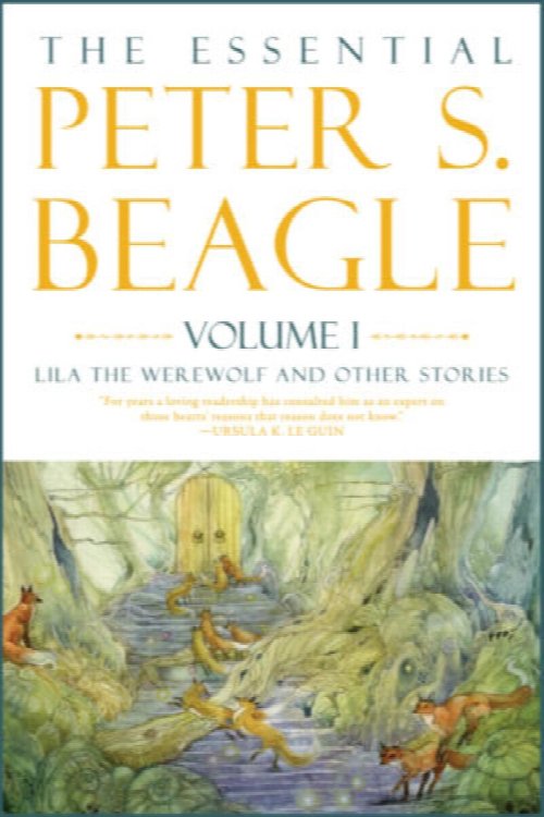THE ESSENTIAL PETER S. BEAGLE, VOLUME 1