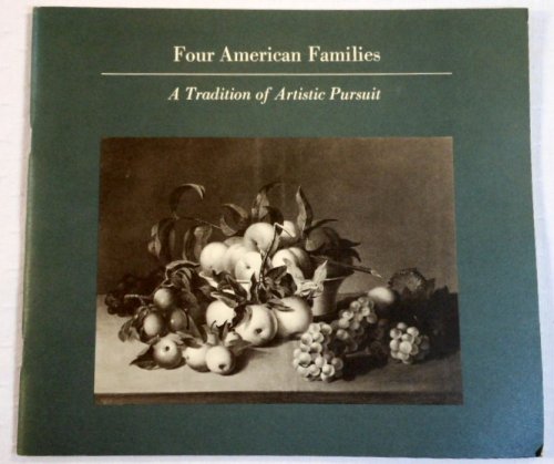 Four American Families: A Tradition of Artistic Pursuit [Duyckinck, Peale, Weir, Wyeth]