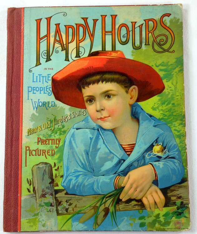 Happy Hours in the Little Peoples' World. New and Old Jingles and Stories, Prettily Pictured
