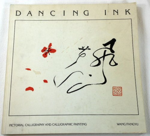 Dancing Ink: Pictorial Calligraphy and Calligraphic Painting