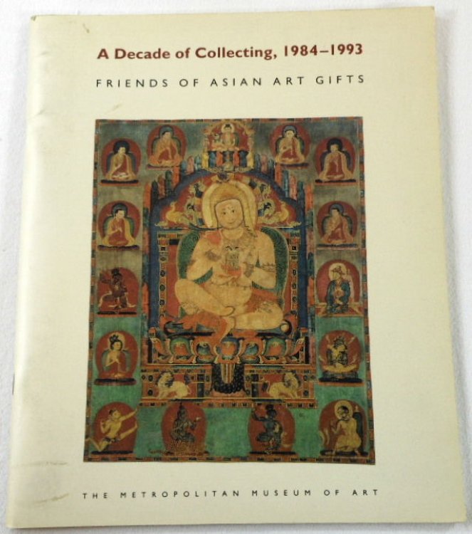A Decade of Collection, 1984-1993. Friends of Asian Art Gifts