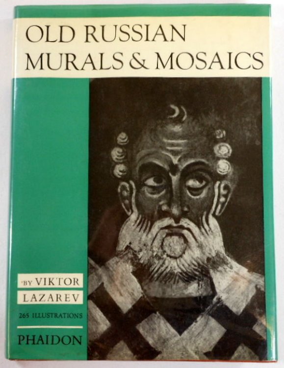 Old Russian Murals & Mosaics. From the XI to the XVI Century [11th to 16th Centuries)