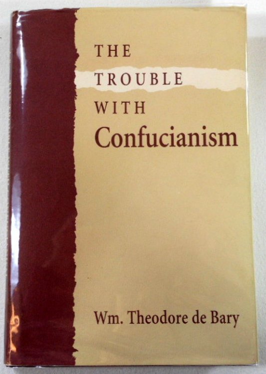 The Trouble with Confucianism (The Tanner Lectures on Human Values)