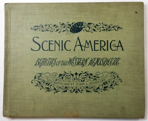 Scenic America: The Beauties of the Western Hemisphere, Containing a Rare and Elaborate Collection of Photographic Views of the United States, Canada, Mexico, Central & South America