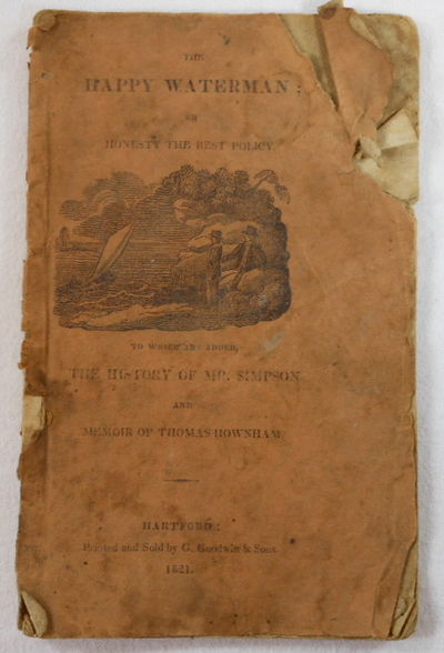 The Happy Waterman: or, Honesty the Best Policy. To Which are Added, The History of Mr. Simpson, and Memoir of Thomas Hownham