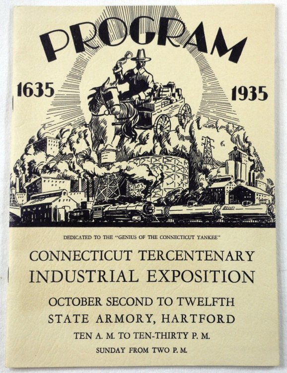 Program - Connecticut Tercentenary Industrial Exposition: Three Hundred Year of Industrial Progress. Dedicated to the Genius of The Connecticut Yankee