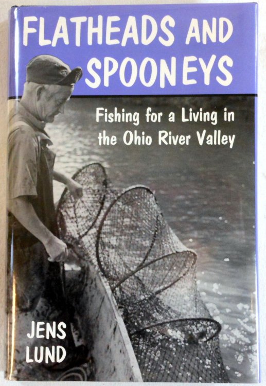 Flatheads and Spooneys: Fishing for a Living in the Ohio River Valley (The Ohio River Series)