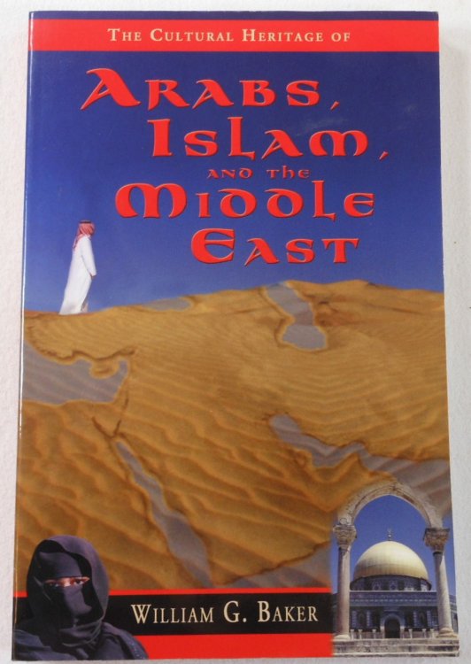 The Cultural Heritage of Arabs, Islam, and the Middle East