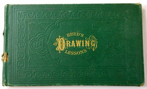 Reed's Drawing Lessons. The Little Corporal's Drawing Book. With Twenty Pages of Lithographic Engravings and Numerous Wood Cuts