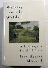 Walking Towards Walden: A Pilgrimage in Search of Place