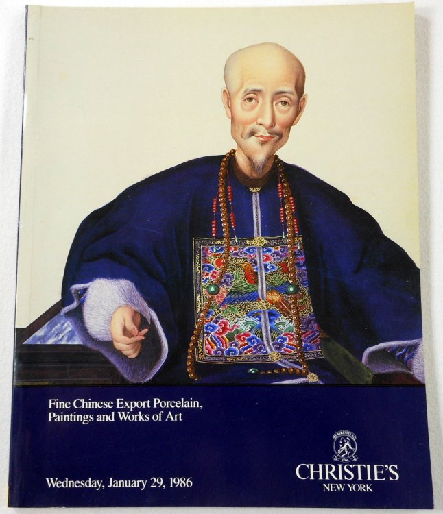 Fine Chinese Export Porcelain, Paintings and Works of Art. Christie's New York: January 29, 1986. Sale 6076