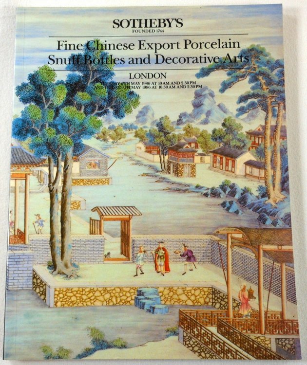 Fine Chinese Export Porcelain, Snuff Bottles and Decorative Arts. Sotheby's London: May 6 and 9, 1986