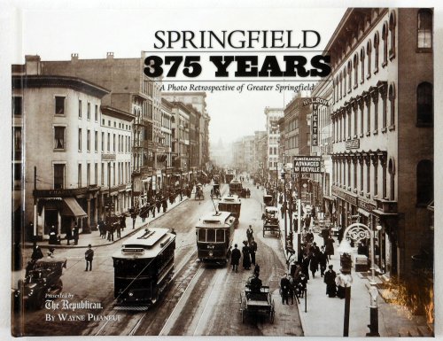 Springfield: 375 Years: A Photo Retrospective of Greater Springfield