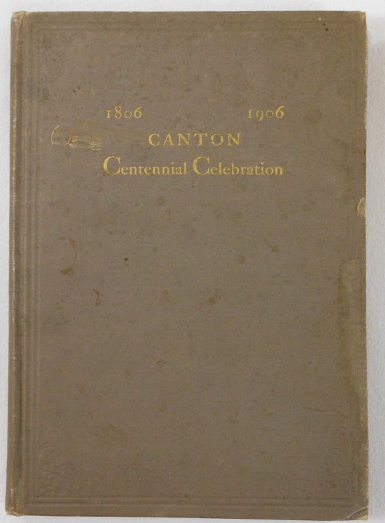Celebration of the One Hundredth Anniversary of the Incorporation of the Town of Canton Connecticut, July 15, 16, 17, and 18, 1906