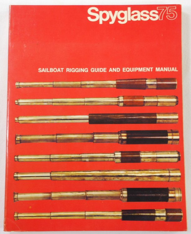 Spyglass75: Sailboat Rigging Guide and Equipment Manual [Volume 2 Spyglass 75]