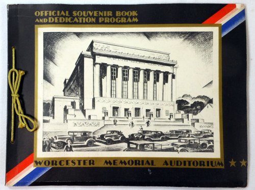 Official Souvenir Book and Dedication Program of the Worcester Memorial Auditorium. September 16th-30th, Nineteen Hundred Thirty-Three