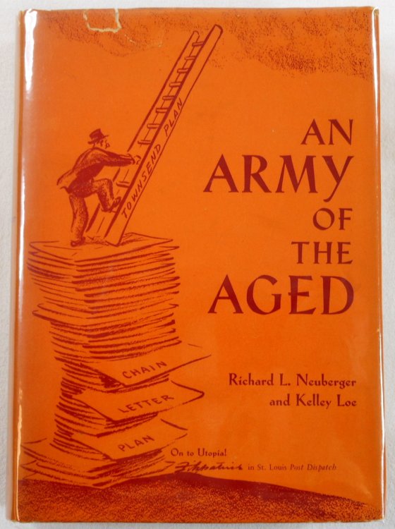 An Army of the Aged. A History and Analysis of the Townsend Old Age Pension Plan