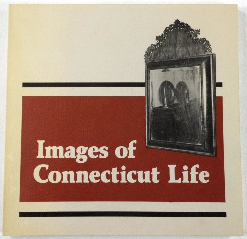 Images of Connecticut Life: A Self-Guided Tour to the Properties and Collections of the Antiquarian & Landmarks Society Inc. Of Connecticut
