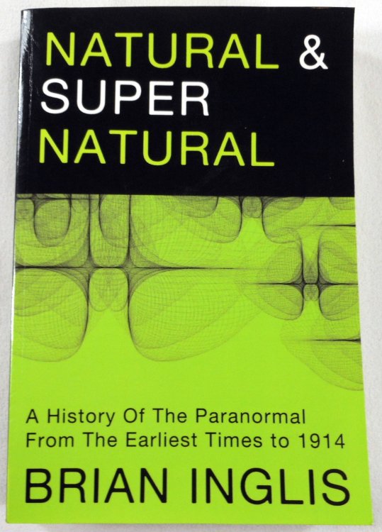 Natural and Supernatural: A History of the Paranormal from the Earliest Times to 1914