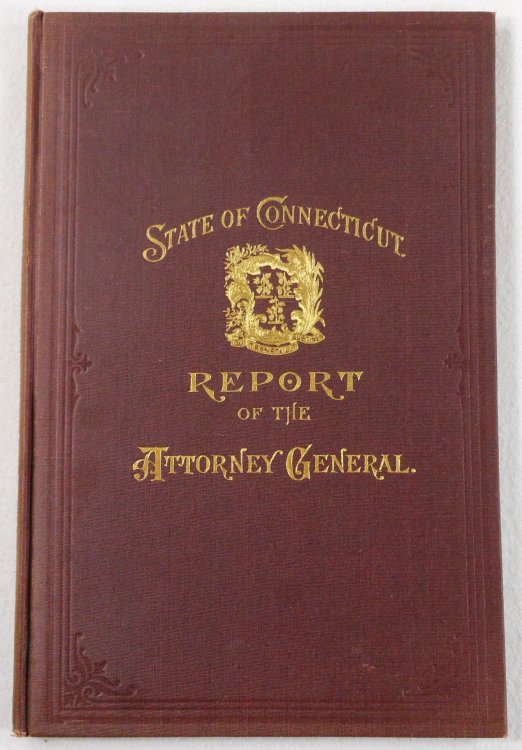 First Biennial Report of the Attorney-General for the Two Years Ending January 3, 1901. State of Connecticut Public Document No. 40