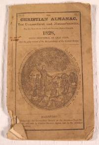 The Christian Almanac, for Connecticut and Massachusetts, for the Year of Our Lord and Saviour, Jesus Christ, 1828. Volume II, No. 1
