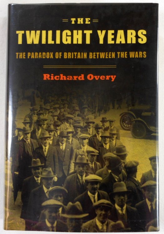 The Twilight Years: The Paradox of Britain Between the Wars