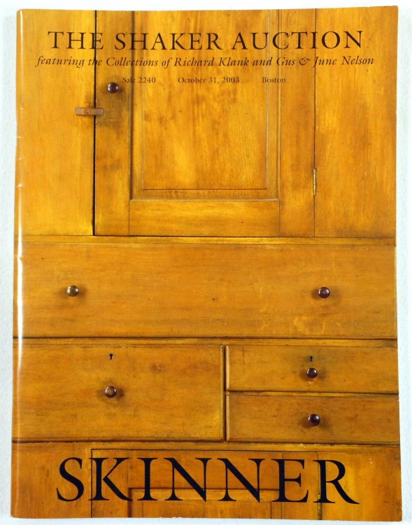 The Shaker Auction. Boston: October 31, 2003. Sale 2240. Featuring the Collections of Richard Klank and Gus & June Nelson