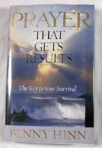 Prayer That Gets Results: The Key to Your Survival