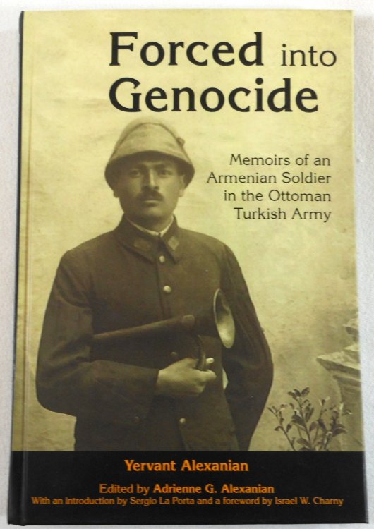 Forced into Genocide: Memoirs of an Armenian Soldier in the Ottoman Turkish Army (Genocide Studies)