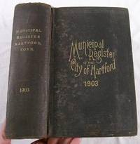 Municipal Register of the City of Hartford. Containing a List of the Officers of the City Government and Its Various Departments.