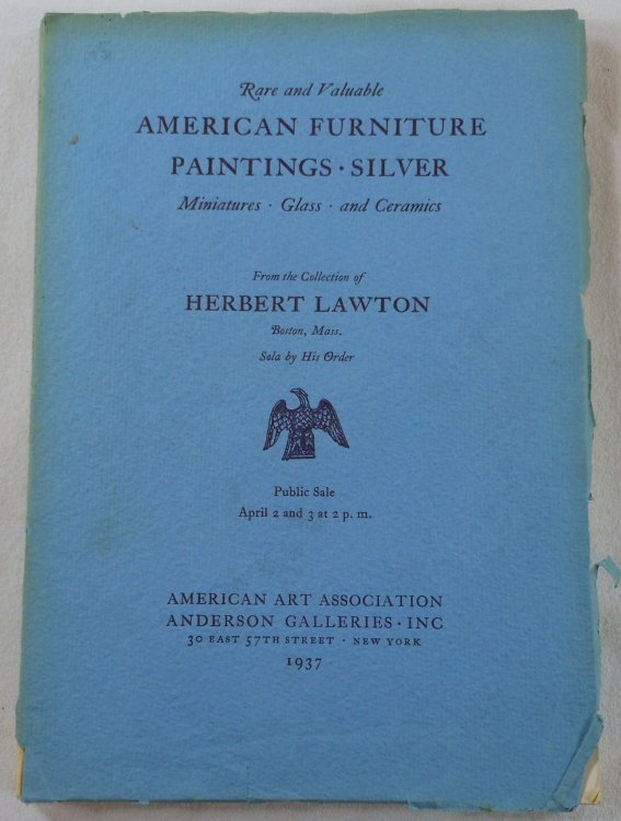 Rare and Valuable American Furniture, Paintings, Silver from the Collection of Herbert Lawton. New York: April 1937