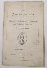 The Edinburgh Institution for Classical, Mathematical, Commercial and Scientific Eduction. Prize List for Session 1887-88